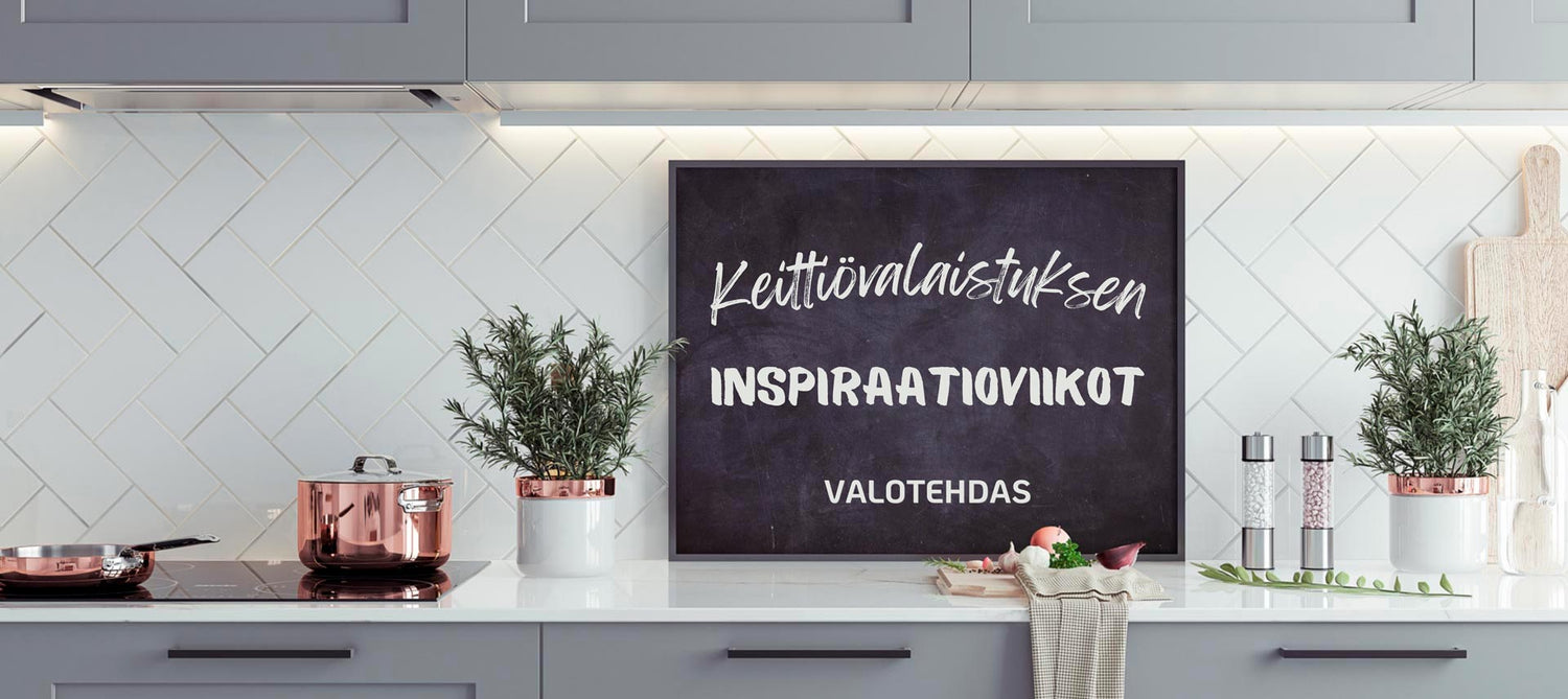 Keittiövalaistuksen inspiraatioviikot 18.5 saakka -15%
