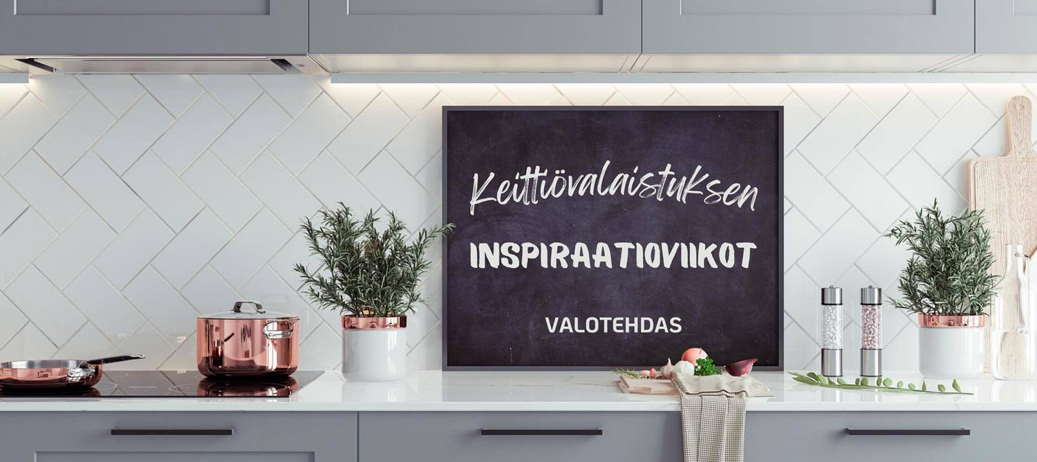 Keittiövalaistuksen inspiraatioviikot 18.5 saakka -15%